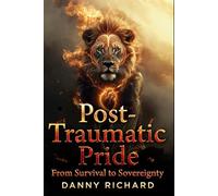 Post-Traumatic Pride: From Survival to Sovereignty