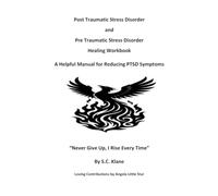 Post Traumatic Stress Disorder and Pre Traumatic Stress Disorder Healing Workbook: A Helpful Manual for Reducing PTSD Symptoms