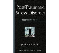 Post-Traumatic Stress Disorder: Recovering Hope (Gospel for Real Life)