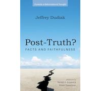 Post-Truth?: Facts and Faithfulness (Currents in Reformational Thought)