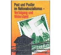 Post und Postler im Nationalsozialismus : Verfolgung u. Widerstand.