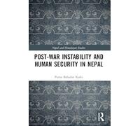 Post-War Instability and Human Security in Nepal (Nepal and Himalayan Studies)