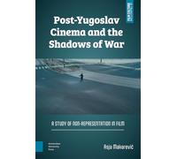 Post-Yugoslav Cinema and the Shadows of War: A Study of Non-Representation in Film (Film Culture in Transition)