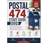 POSTAL 474 STUDY GUIDE 2026: Mastering USPS Exam Success, Customer Service Skills, Workplace Scenarios, Address Checking, Memory Techniques, and Proven Strategies for Postal Career Excellence
