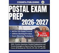 POSTAL EXAM PREP 2026-2O27: 1000+ Practice Questions, Detailed Explanations and Proven Strategies to Pass on Your First Attempt and Covers All Sections for VEA 474, 475, 476, 477, and 955
