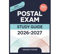 Postal Exam Study Guide 2026-2027: Full Content Review with 500+ Practice Questions and Answer Explanations