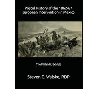 Postal History of the 1862-67 European Intervention in Mexico: The Philatelic Exhibit