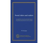 Postal riders and raiders: Are we fools If we are not fools, why then continue to act foolishly, thus inviting railroad, express company and postoffice officials to treat us as if we were fools?