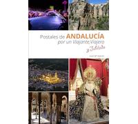 Postales de ANDALUCÍA por un Viajante, Viajero y Jubilado: Un viaje en imágenes por Andalucía
