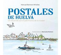 Postales de Huelva: Un recorrido por el patrimonio de la ciudad