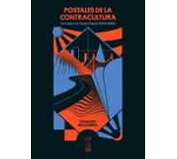 Postales De La Contracultura: Un Viaje A La Costa Oeste (1974 - 1984)
