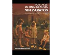 POSTALES DE UNA INFANCIA SIN ZAPATOS: A VECES, LO QUE FALTA EN LOS PIES, SOBRA EN EL ALMA
