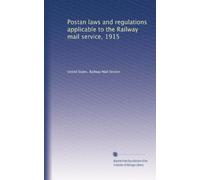 Postan laws and regulations applicable to the Railway mail service, 1915