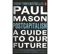 Postcapitalism: A Guide to Our Future