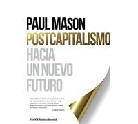 Postcapitalismo: Hacia un nuevo futuro (Estado y Sociedad)