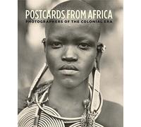 Postcards from Africa: Photographers of the Colonial Era