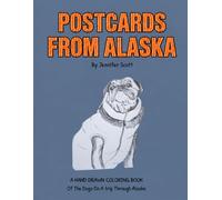 Postcards from Alaska: Dogs, wildlife, and Beautiful Places, A hand drawn coloring book
