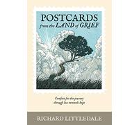 Postcards from the Land of Grief: Comfort for the journey through loss towards hope