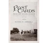 Postcards from the Sonora Border: Visualizing Place Through a Popular Lens, 1900s-1950s