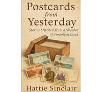 Postcards from yesterday: Stories Stitched from a Shoebox of Forgotten Lives