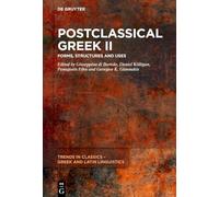 Postclassical Greek II: Forms, Structures and Uses: 9 (Trends in Classics - Gr nd Latin Linguistics, 9)