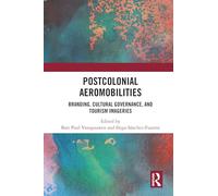Postcolonial Aeromobilities: Branding, Cultural Governance, and Tourism Imageries