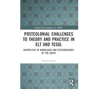 Postcolonial Challenges to Theory and Practice in ELT and TESOL: Geopolitics of Knowledge and Epistemologies of the South (Global South Perspectives on TESOL)