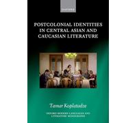 Postcolonial Identities in Central Asian and Caucasian Literature (Oxford Modern Languages and Literature Monographs)