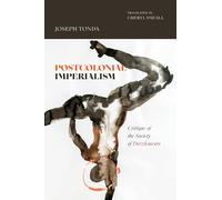 Postcolonial Imperialism: Critique of the Society of Dazzlements (Theory in Forms)