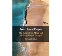 Postcolonial People: The Return from Africa and the Remaking of Portugal