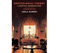 Postcolonial Theory: A Critical Introduction: Second Edition