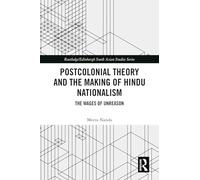 Postcolonial Theory and the Making of Hindu Nationalism: The Wages of Unreason (Routledge/Edinburgh South Asian Studies Series)