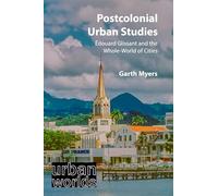 Postcolonial Urban Studies: Édouard Glissant and the Whole-World of Cities (Urban Worlds)
