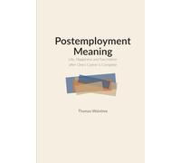 Postemployment Meaning: Life, Happiness and Fascination after One's Career is Complete