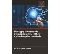 Postępy i wyzwania związane z ML i DL w cyberbezpieczeństwie