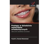 Postępy w dziedzinie materialów ortodontycznych: Obecny stan i perspektywy na przysz¿o¿¿