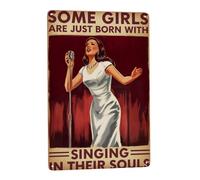 Póster Algunas Chicas Nacen con El Canto En El Alma Letrero De Metal Letrero De Estaño Vintage Carteles para Garaje Habitación Cueva 30X40cm