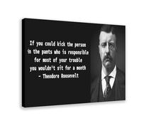 Póster artístico de pared con cita de Theodore Roosevelt con texto en inglés "If You Could Kick The Person in The Pants (Si pudieras patear a la persona en los pantalones)", de Theodore Roosevelt