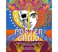 POSTER CHILD PSYCHEDELIC ART DAVID EDWARD BYRD: The Psychedelic Art & Technicolor Life of David Edward Byrd