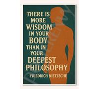 Póster de Friedrich Nietzsche con texto en inglés «There is more wisdom in your body than in your deepest philosophy» (Hay más sabiduría en tu cuerpo que en tu filosofía más profunda) - Póster de