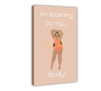 Póster de lienzo con texto en inglés "I Am Listening to My Body! Body Positive 7 - Póster de lienzo para decoración de dormitorio, oficina, habitación, regalo, 30 x 45 cm