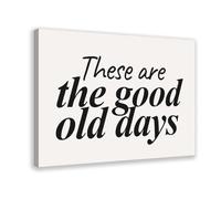 Póster de lienzo con texto en inglés «These Were The Good Old Days» para decoración de pared o sala de estar, dormitorio, 50 x 75 cm