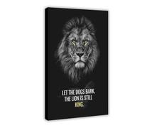 Póster de lienzo motivacional e inspirador con texto en inglés "Let the Dogs Bark, The Lion Is still King", decoración de dormitorio, paisaje, oficina, habitación, marco de regalo: 40 x 60 cm