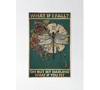 Póster de metal con diseño de libélula con texto en inglés "What It Fall Oh But My Darling What If You Fly" (15,2 x 20,3 cm)