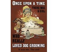 Póster de metal con texto "Once Upon A Time There Was A Girl Who Really Loved" para el cuidado de los perros, decoración de pared, cartel de 20.5 x 12 pulgadas