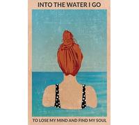 Póster de metal para decoración de pared, con texto en inglés "Into the Water I Go to Lose My Mind and Find My Soul Iron Paint" para decoración de pared, póster nostálgico de estaño para el hogar