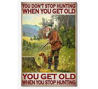 Póster de metal vintage de caza de hombre y perro con texto "You Get Old When You Stop Hunting" retro de metal para decoración de pared, 12.0 x 16.0 in