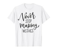 Póster de Pared con Cita Never Stop Making Wishes Camiseta