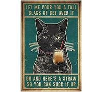 Póster vintage con diseño de gato Let Me Pour You A Tall Glass Of Get Over It, póster de decoración del hogar, póster de pared, letrero de estaño, póster de metal de 8 x 12 pulgadas (n.º 548)