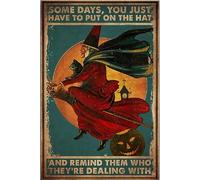 Póster vintage con texto en inglés "The Witch Rid Broom and Cat Some Days You Just Have to Put On The Hat and Remind Them Who Are Dealing with", cartel de metal de aluminio para decoración de pared de